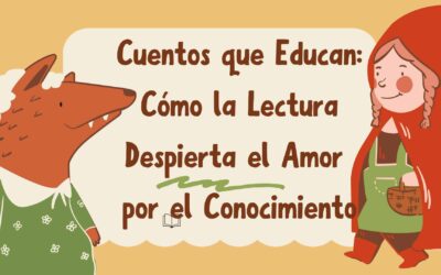 Cuentos que Educan: Cómo la Lectura Despierta el Amor por el Conocimiento